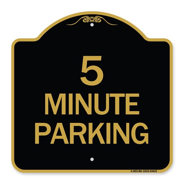 Designer Series Sign-5 Minute Parking, Black & Gold Aluminum Sign, 18" x 18", BG-1818-24415